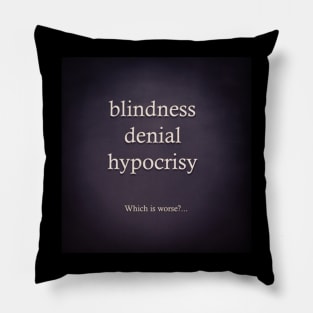 blindness denial hypocrisy Pillow