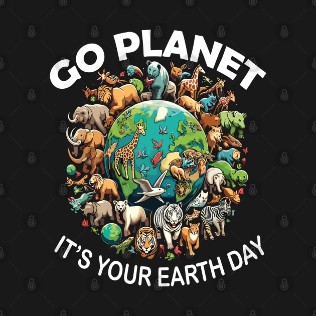 GO PLANET ITS YOUR EARTH DAY by rhazi mode plagget