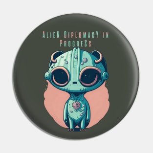 Alien Diplomacy in progress Pin