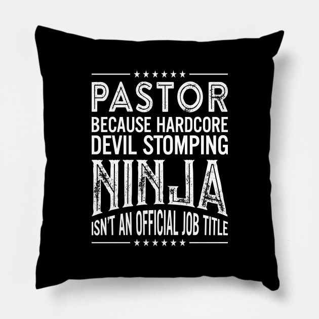 Pastor Because Hardcore Devil Stomping Ninja Isn't An Official Job Title Pillow by RetroWave