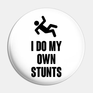 I do my own stunts Pin