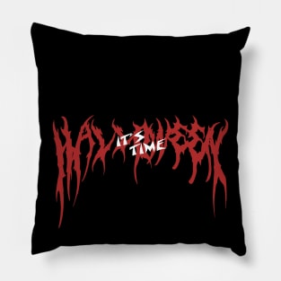its Time halloween Pillow