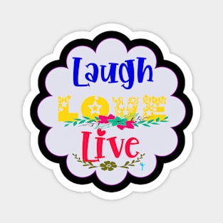 Laugh Love Live inspirational quoteT-Shirt mug coffee mug apparel hoodie sticker gift Magnet