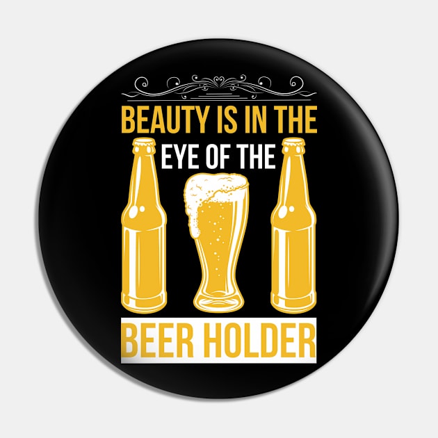 Beauty Is In The Eye of The Beer Holder T Shirt For Women Men Pin by QueenTees