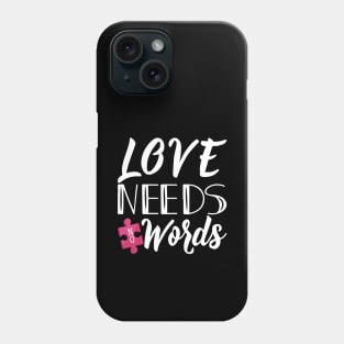 'Love Needs No Words' Autism Awareness Shirt Phone Case