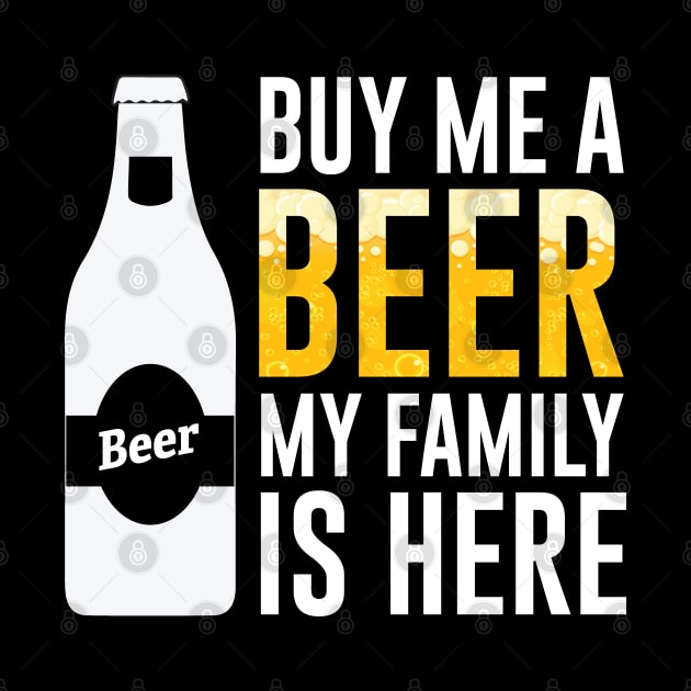 Buy Me A Beer My Family Is Here Funny Family Reunion by mstory