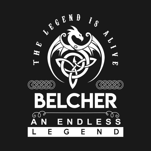 Belcher Name T Shirt - The Legend Is Alive - Belcher An Endless Legend Dragon Gift Item by riogarwinorganiza