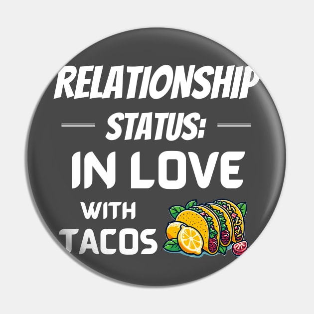 Relationship Status: In Love with Tacos Pin by Angela Whispers