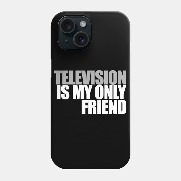 Television is my only friend Phone Case by Gary Esposito