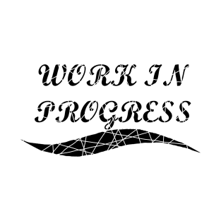 Work in Progress (black) T-Shirt