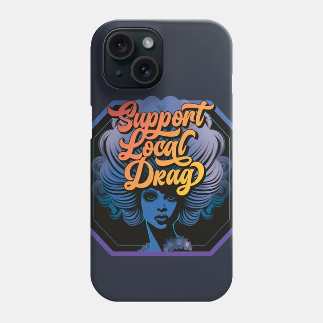 Support Local Drag Phone Case by Yue