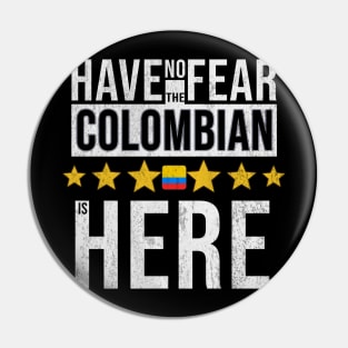 Have No Fear The Colombian Is Here - Gift for Colombian From Colombia Pin