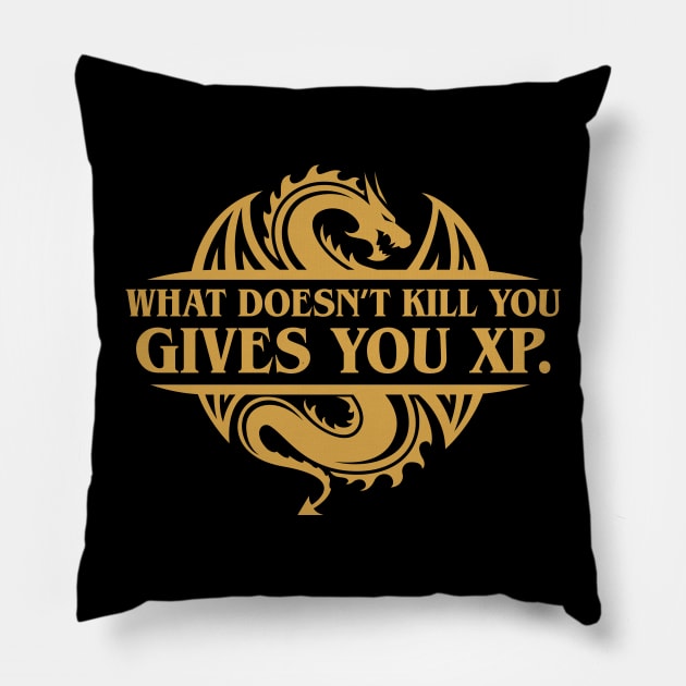 What Doesnt Kill You Gives You XP Tabletop RPG Addict Pillow by pixeptional