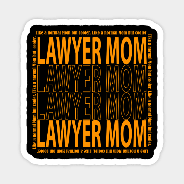 Lawyer Mom. Like a normsl mom but cooler. Magnet by Grigory