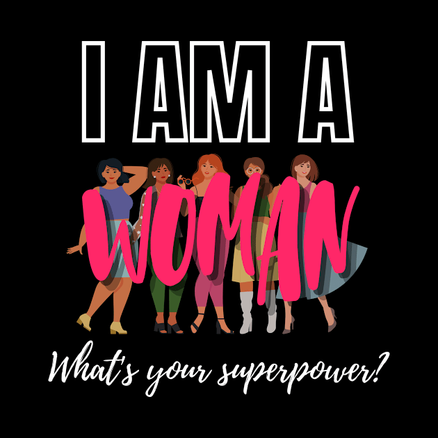 I am a woman, what's your super power? | Empowered women | Girl power | Feminist | Womans gift by Fashionablebits