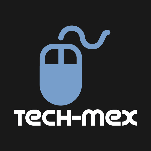 Tech-Mex by MessageOnApparel