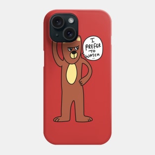 I prefer to watch Phone Case