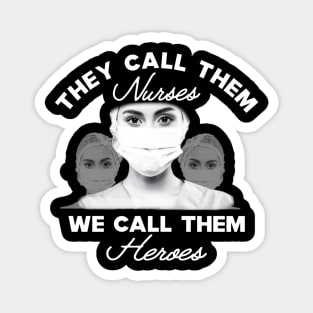 Covid-19 Nurse - The call them nurses We call them heroes Magnet