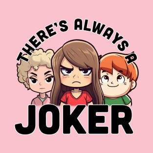 There's always a joker | Kath & Kim T-Shirt