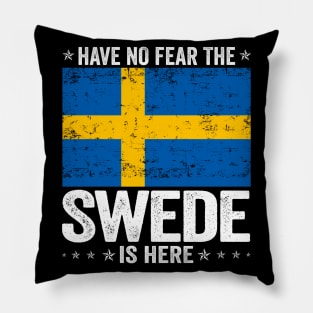 Have No Fear The Swede Is Here Sweden Flag Design Pillow