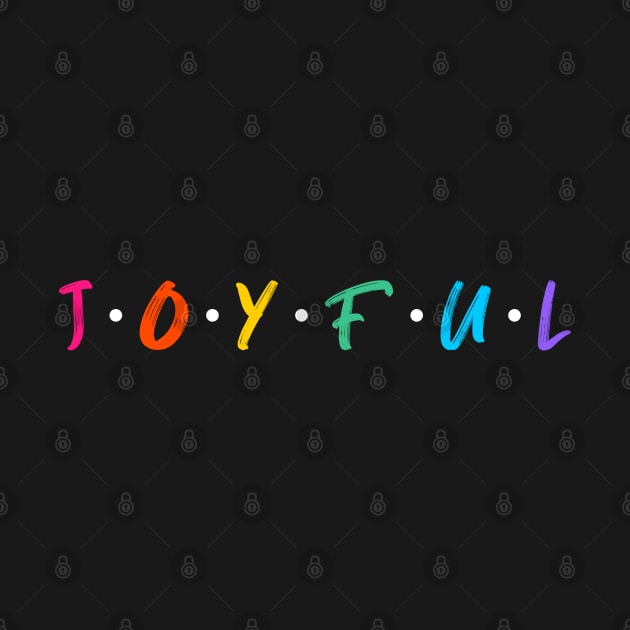 Joyful by PositiveMindTee