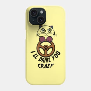 I'll Drive You Crazy Cat Driver Phone Case