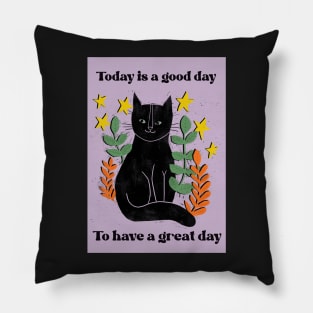 Today is a good day to have a great day Pillow