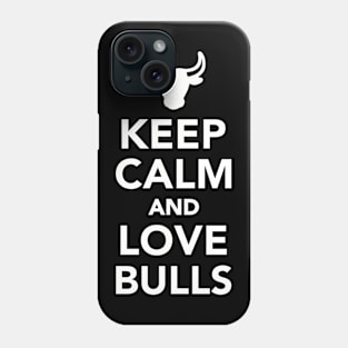 Keep calm and love Bulls Phone Case