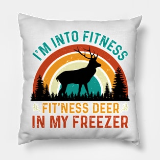 I am Into Fitness Fit'ness Deer In My Freezer Pillow