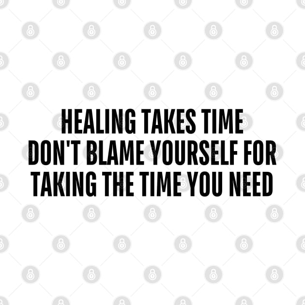 healing takes time don't blame yourself for taking the time you need by mdr design