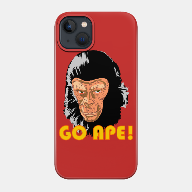 Planet of the Apes - Go Ape! - Planet Of The Apes - Phone Case