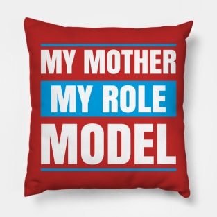 My MOther MY role Model Pillow