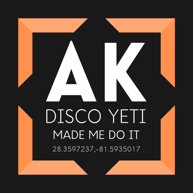 AK Disco Yeti Made Me Do It- Orange by Love Of Mouse