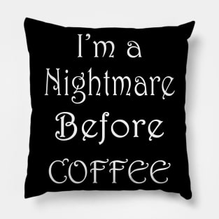 a nightmare before coffee Pillow