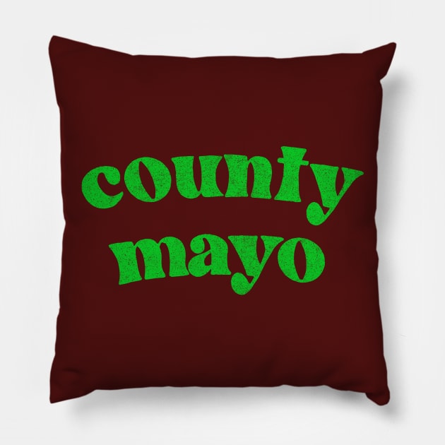 County Mayo - Irish Pride County Gift T-Shirt Pillow by feck!