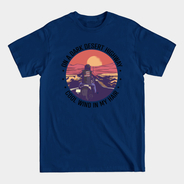 Discover On A Dark Desert Highway Cool Wind - Biker - On A Dark Desert Highway - T-Shirt