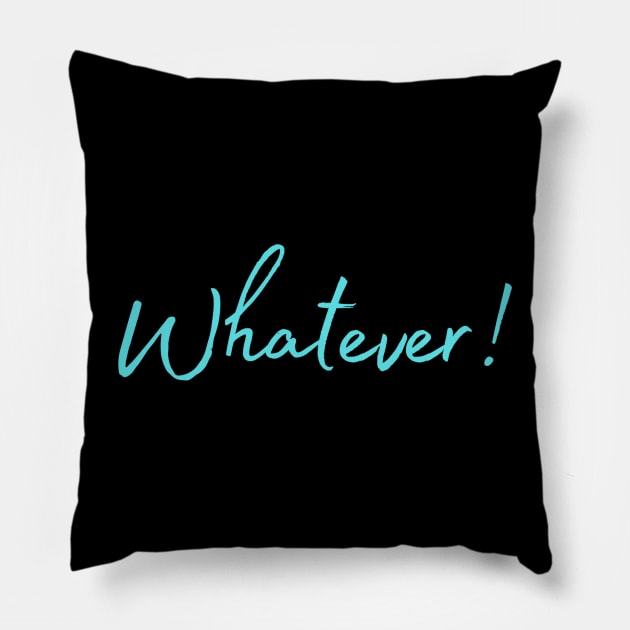 Whatever - Blue Text Design Pillow by Benny Merch Pearl