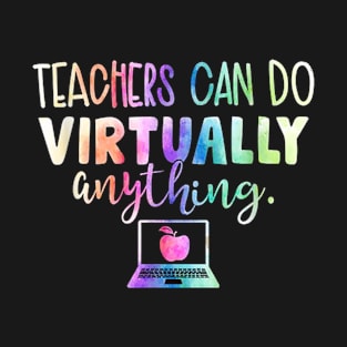 Funny Teachers Can Do Virtually Anything T-Shirt