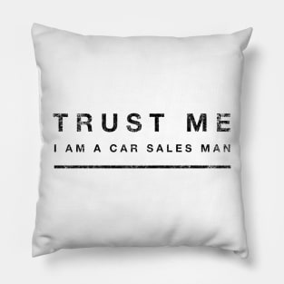 Trust me - I am a car sales man Pillow