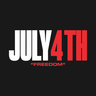 4th of july independence day "freedom" T-Shirt