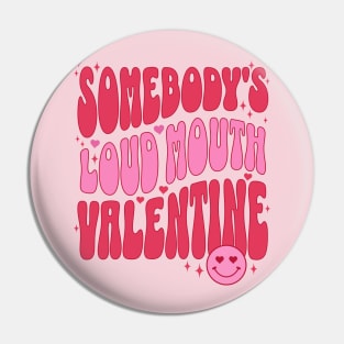 Somebody's Loud Mouth Valentine Funny Valentines Day Gift for Wife Pin