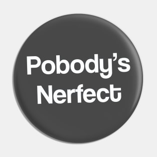 Pobody's Nerfect Slightly Tilted The Good Place Pin