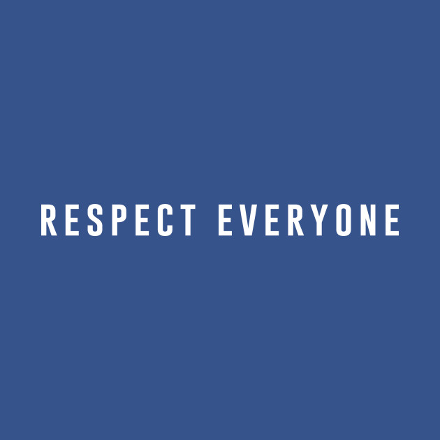 Disover Respect everyone - Respect Everyone - T-Shirt