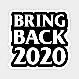 Bring Back 2020 Magnet