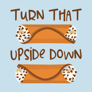 Turn that Frown Upside Down Funny Cannoli T-Shirt