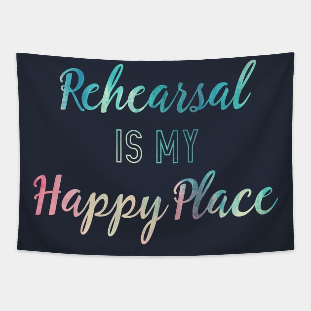 Rehearsal is my Happy Place Tapestry by TheatreThoughts