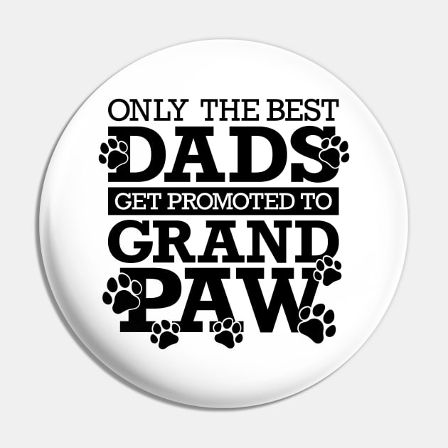 Only The Best Dads Get Promoted To Grandpaw Pin by Yule