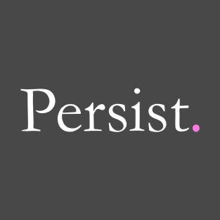 Persist T-Shirt