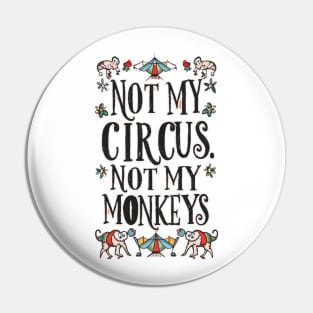 Not My Circus Not My Monkeys funny sarcastic messages sayings and quotes Pin