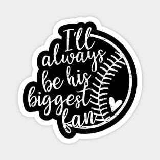 Ill always be his biggest fan Softball Baseball Magnet